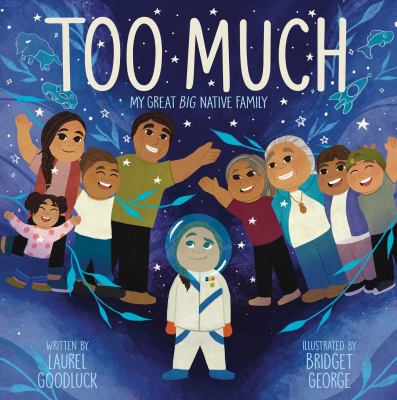 Too Much : My Great Big Native Family
by Laurel Goodluck