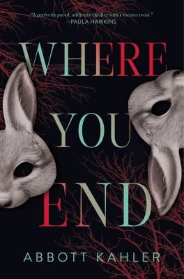Where You End : A Novel
by Abbott Kahler