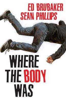 Where the Body Was
by Ed Brubaker, Sean Phillips