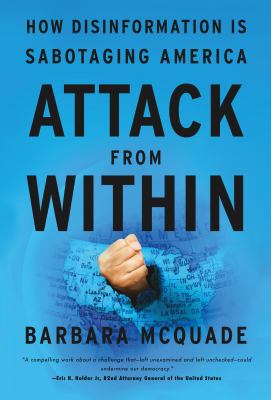 Attack from Within : How Disinformation Is Sabotaging America
by Barbara McQuade