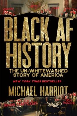 Black Af History : The un-Whitewashed Story of America
by Michael Harriot