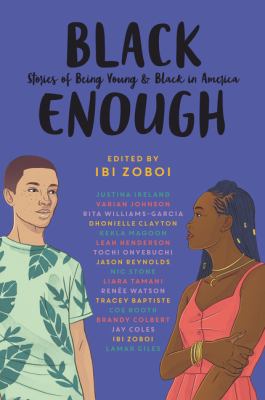 Black Enough : Stories of Being Young and Black in America
by Ibi Zoboi