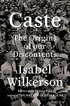 Caste : The Origins of Our Discontents
by Isabel Wilkerson