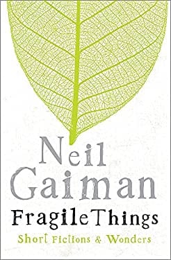 Fragile Things : Short Fictions and Wonders
by Neil Gaiman