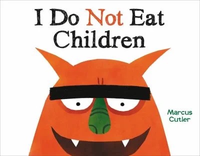 I Do Not Eat Children
by Marcus Cutler