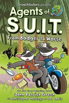InvestiGators: Agents of S. U. I. T. : from Badger to Worse
by Christopher Hastings