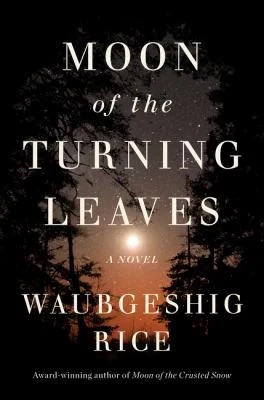 Moon of the Turning Leaves : A Novel
by Waubgeshig Rice