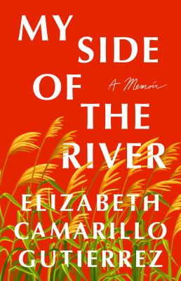 My Side of the River : A Memoir
by Elizabeth Camarillo Gutierrez
