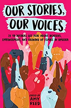 Our Stories, Our Voices : 21 YA Authors Get Real about Injustice, Empowerment, and Growing up Female in America
by Ellen Hopkins