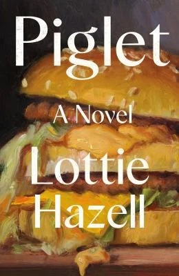 Piglet : A Novel
by Lottie Hazell