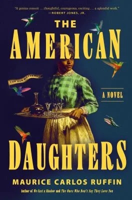 The American Daughters : A Novel
by Maurice Carlos Ruffin