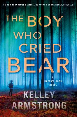 The Boy Who Cried Bear : A Haven's Rock Novel
by Kelley Armstrong
