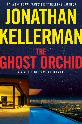 The Ghost Orchid : An Alex Delaware Novel
by Jonathan Kellerman