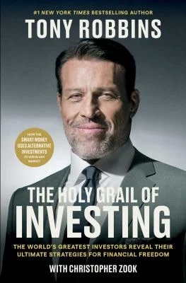 The Holy Grail of Investing : The World's Greatest Investors Reveal Their Ultimate Strategies for Financial Freedom
by Tony Robbins