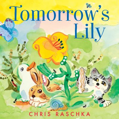 Tomorrow's Lily
by Chris Raschka