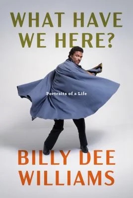 What Have We Here? : Portraits of a Life
by Billy Dee Williams