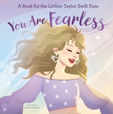 You Are Fearless : A Book for the Littlest Taylor Swift Fans
by Odd Dot