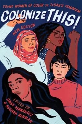 Colonize This! : Young Women of Color on Today's Feminism
by Bushra Rehman