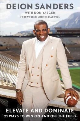 Elevate and Dominate : 21 Ways to Win on and off the Field
by Deion Sanders