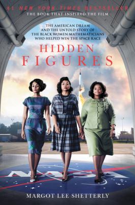 Hidden Figures : The American Dream and the Untold Story of the Black Women Mathematicians Who Helped Win the Space Race
by Margot Lee Shetterly
