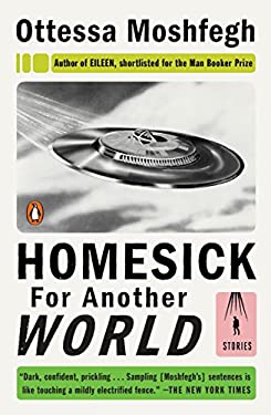 Homesick for Another World : Stories
by Ottessa Moshfegh