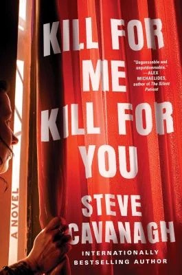Kill for Me, Kill for You : A Novel
by Steve Cavanagh