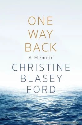 One Way Back : A Memoir
by Christine Blasey Ford