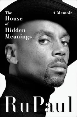 The House of Hidden Meanings : A Memoir
by RuPaul