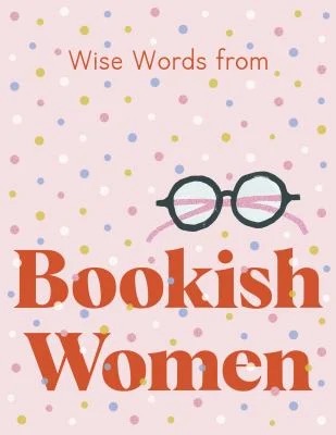 Wise Words from Bookish Women: Smart and Sassy Life Advice
by Harper by Design